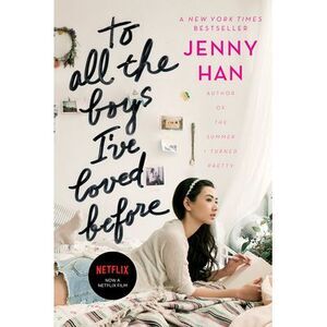 To All the Boys I've Loved Before -- Jenny Han